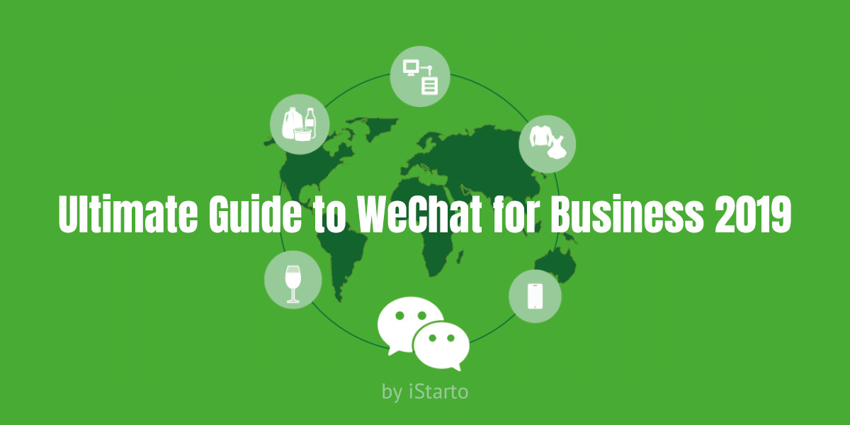 Ultimate Guide to WeChat for Business 2019-iStarto